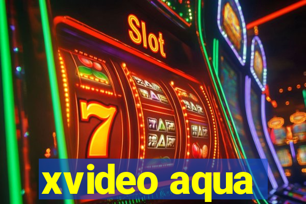 xvideo aqua